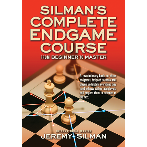 Silman’s Endgame Course + How to Reassess your chess by Jeremy Silman Combo