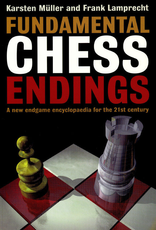 Fundamental Chess Endings by Karsten Mueller & Frank Lamprecht