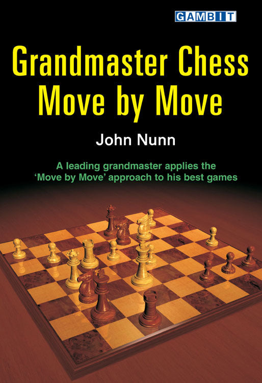 Grandmaster chess move by move by John Nunn