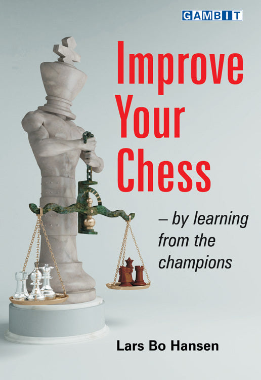 Improve your chess - By learning from the champions by Lars Bo Hansen
