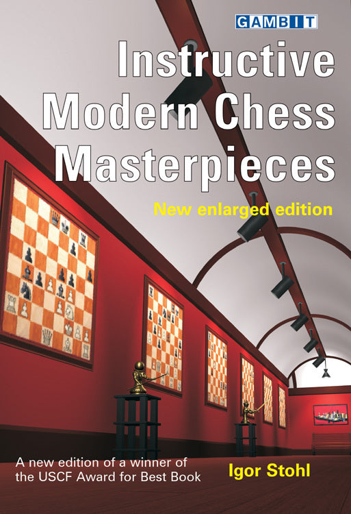 Instructive Modern Chess Masterpieces - New Enlarged Edition by Igor Stohl