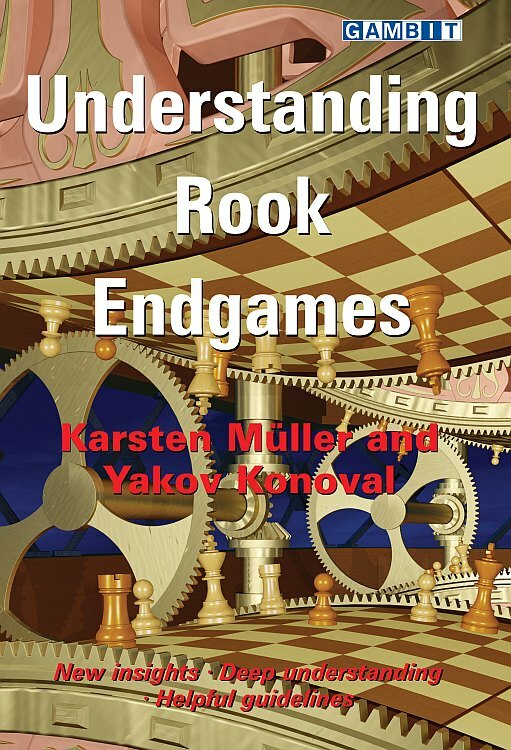 Understanding Rook Endgames by Karsten Müller and Yakov Konoval