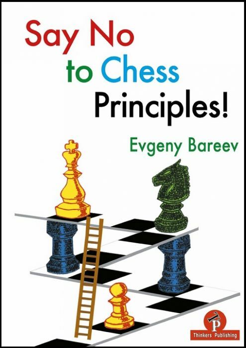 Say No to Chess Principles! By Evgeny Bareev