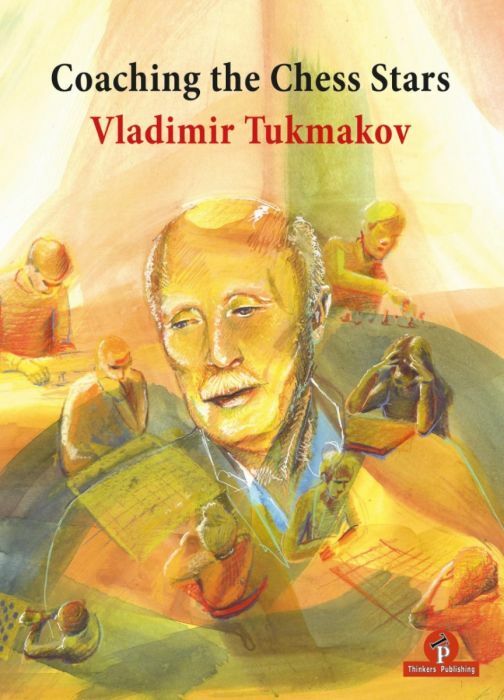 Coaching the Chess Stars By Vladimir Tukmakov