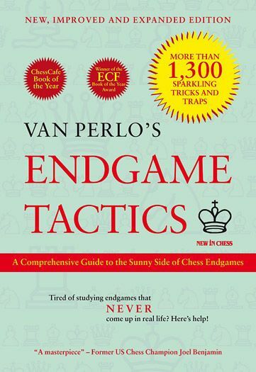 Endgame Tactics - New, Improved and Expanded Edition: A Comprehensive Guide to the Sunny Side of Chess Endgames by Van Perlo