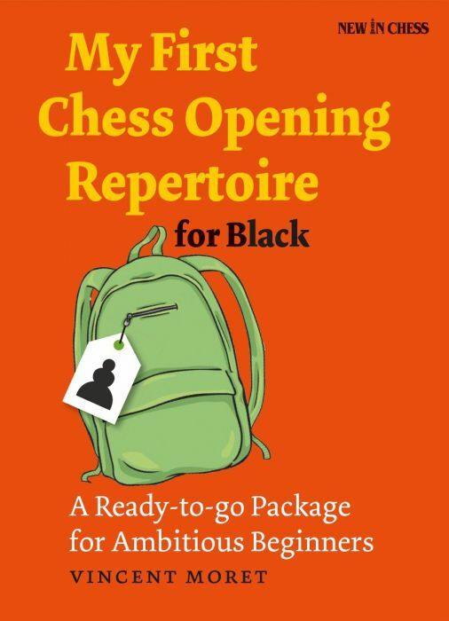 My First Chess Opening Repertoire for Black: A Ready-to-go Package for Ambitious Beginners by Vincent Moret