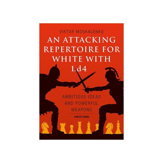 An Attacking Repertoire for White with 1.d4 by Viktor Moskalenko