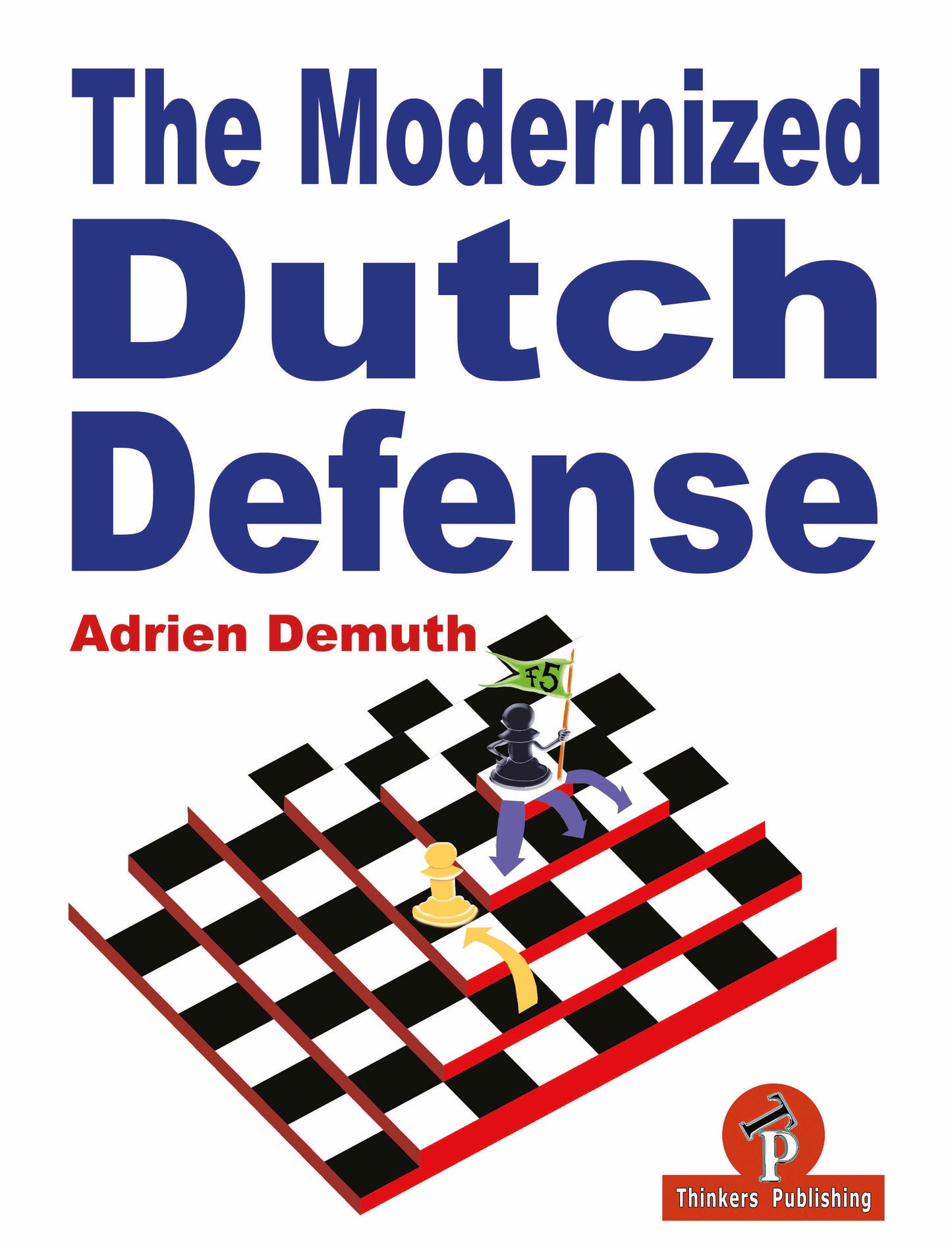 The Modernized Dutch Defense 1st Edition by Adrien Demuth