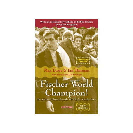 Fischer World Champion! - NEW EDITION : The Acclaimed Classic About the 1972 Fischer-Spassky Match by Jan Timman, Max Euwe