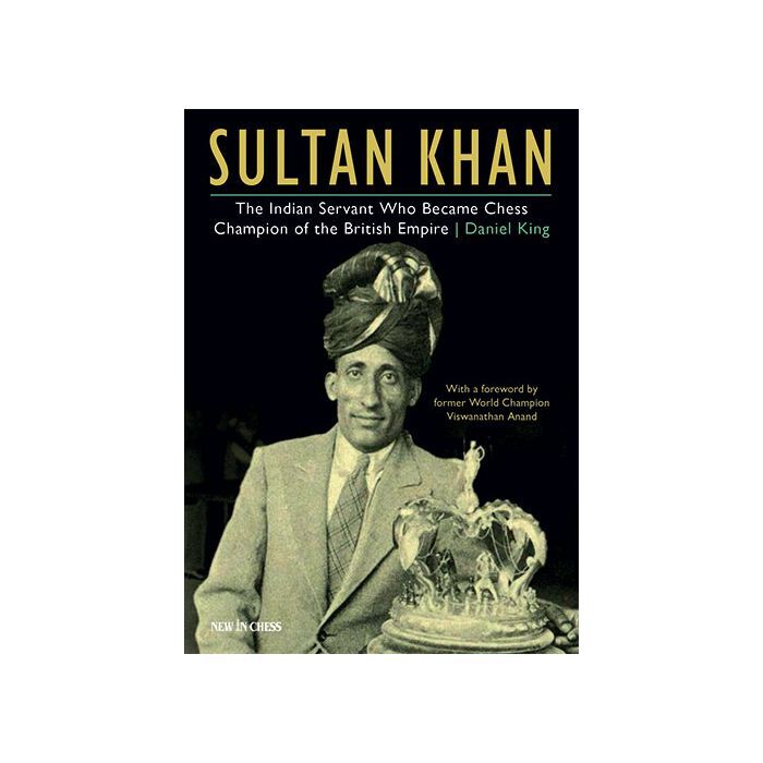 Sultan Khan : Chess Champion of the British Empire by Daniel King (Paperback)