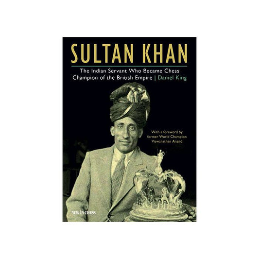 Sultan Khan : Chess Champion of the British Empire by Daniel King (Paperback)