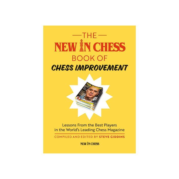 The New In Chess Book of Chess Improvement : Lessons From the Best Players in the World by Steve Giddins