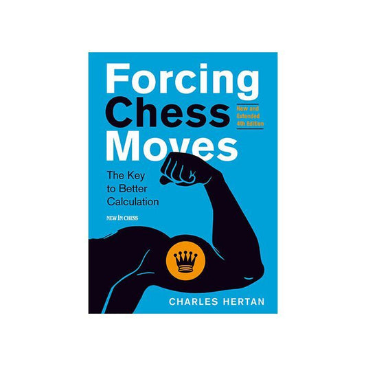 Forcing Chess Moves - New and Extended 4th Edition by Charles Hertan