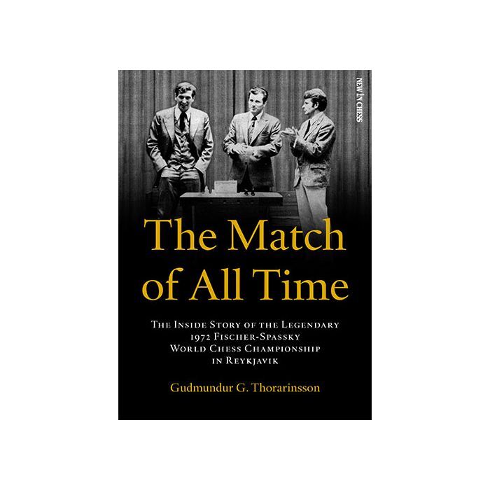 The Match of All Time: The Inside Story of the legendary 1972 Fischer-Spassky World Chess Championship in Reykjavik