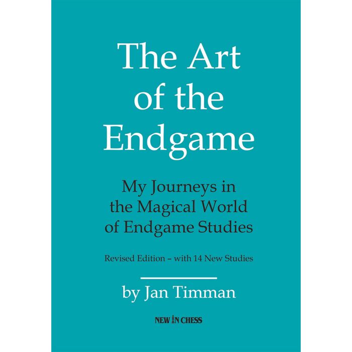 The Art of The Endgame - Revised Edition My Journeys in the Magical World of Endgame Studies By Jan Timman