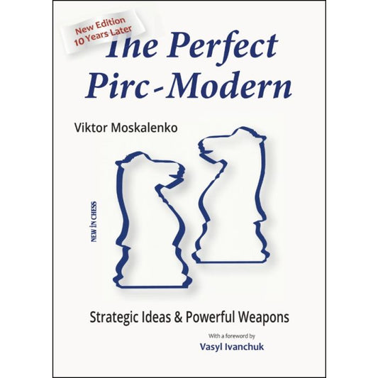 The Perfect Pirc-Modern - New Edition 10 Years Later By Viktor Moskalenko
