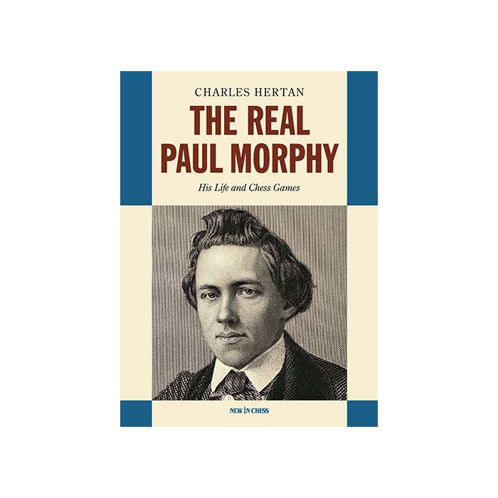 The Real Paul Morphy His Life and Chess Games By Charles Hertan