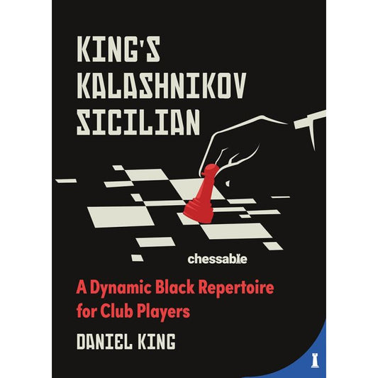 King's Kalashnikov Sicilian A Dynamic Black Repertoire for Club Players By  Daniel King