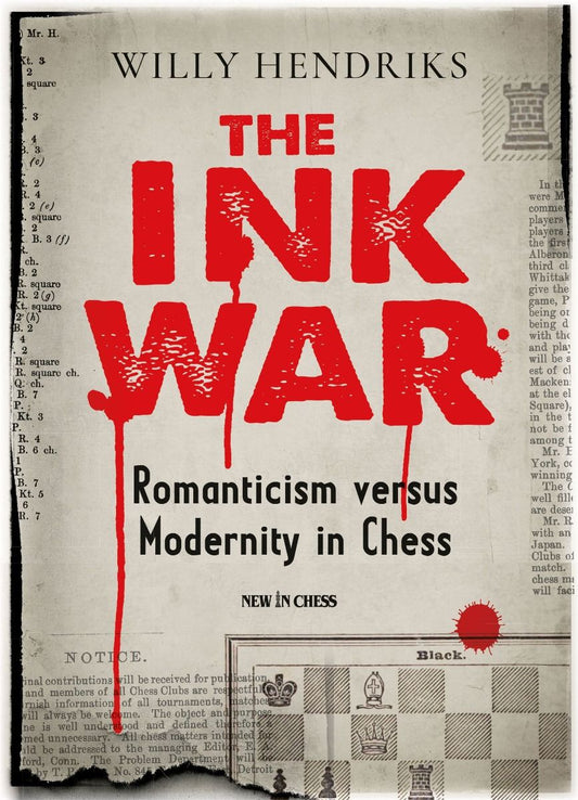 The Ink War Romanticism versus Modernity in Chess By Willy Hendriks