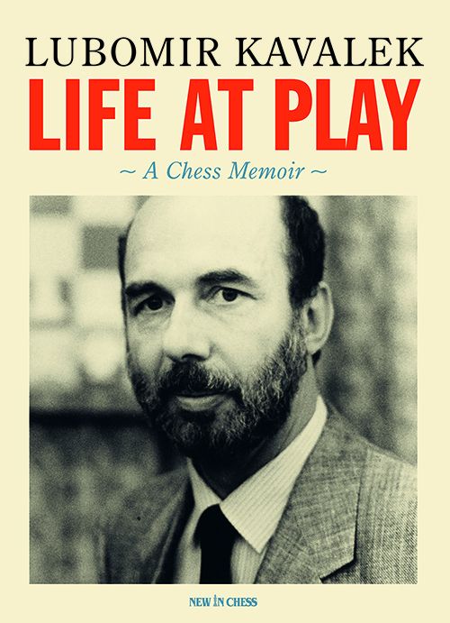 Life at Play A Chess Memoir By Lubomir Kavalek