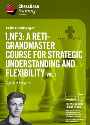 1.Nf3: A Reti-Grandmaster course for strategic understanding and flexibility Vol.2 - Classical Systems by Felix Blohberger