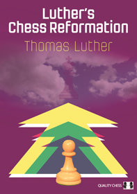 Luther's Chess Reformation by Thomas Luther