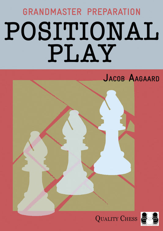 Grandmaster Preparation - Positional Play by Jacob Aagaard