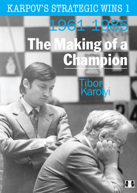 Karpov's Strategic Wins 1 - The Making of a Champion by Tibor Karolyi