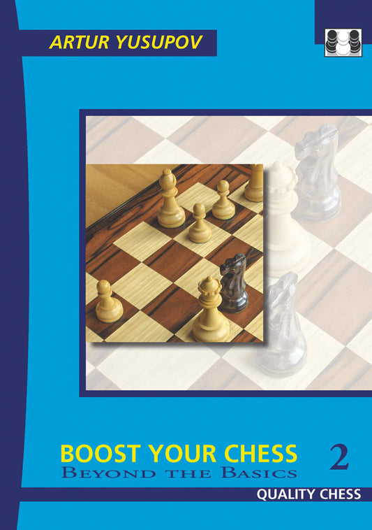 Boost your Chess 2 - Beyond the Basics by Artur Yusupov