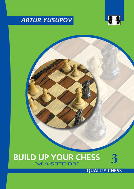 Build up your Chess 3 - Mastery by Artur Yusupov