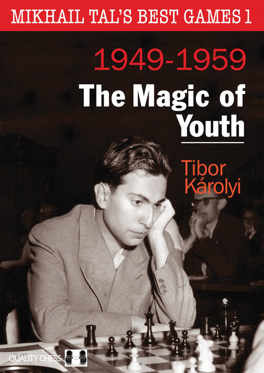 Mikhail Tal's Best Games 1 - The Magic of Youth by Tibor Karolyi