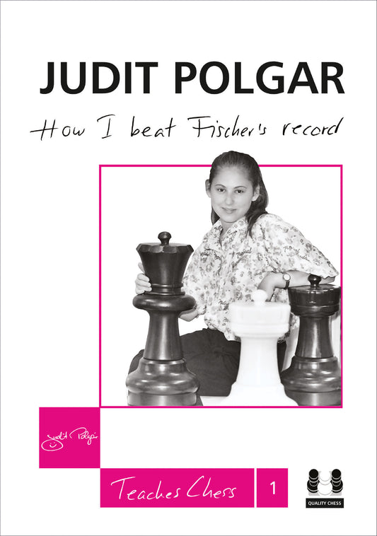 How I Beat Fischer's Record - Judit Polgar Teaches Chess 1 (Hardback)