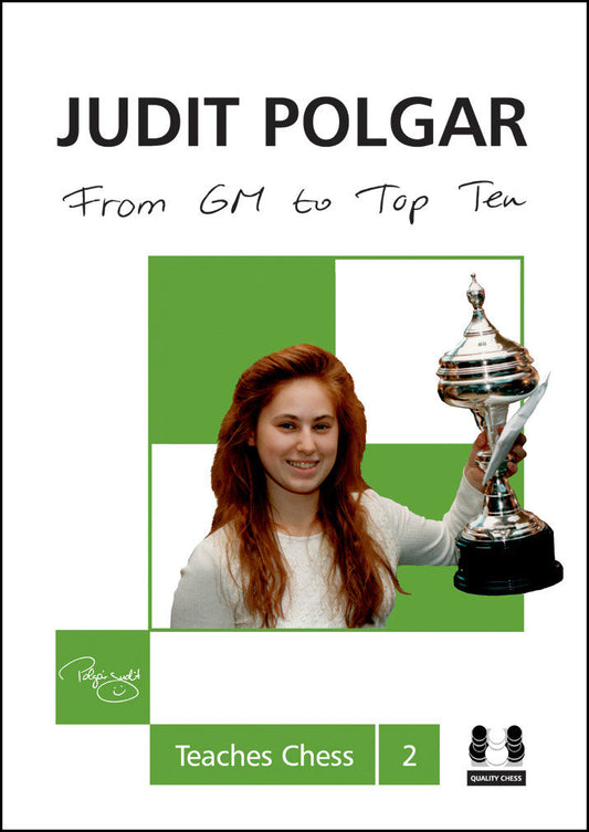 From GM to Top Ten - Judit Polgar Teaches Chess 2 (Hardback)