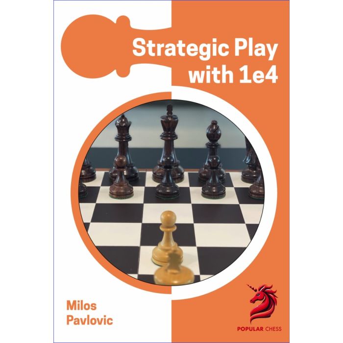 Opening Repertoire: Strategic Play with 1 e4 by Milos Pavlovic