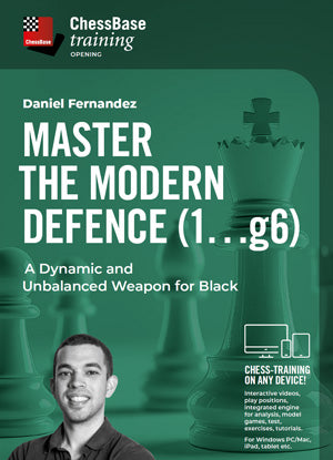Master the Modern Defence (1...g6) - A Dynamic and Unbalanced Weapon for Black by Daniel Fernandez