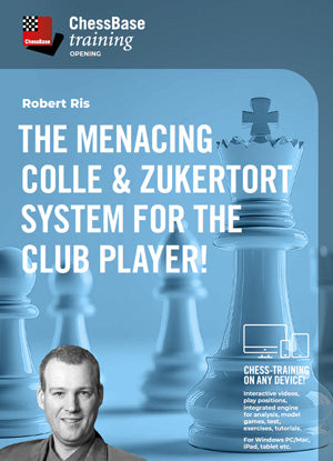 The menacing Colle & Zukertort System for the Club Player! by Robert Ris