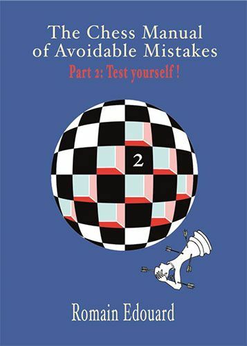 The Chess Manual of Avoidable Mistakes Vol. 2: Test Yourself by Romain Edouard