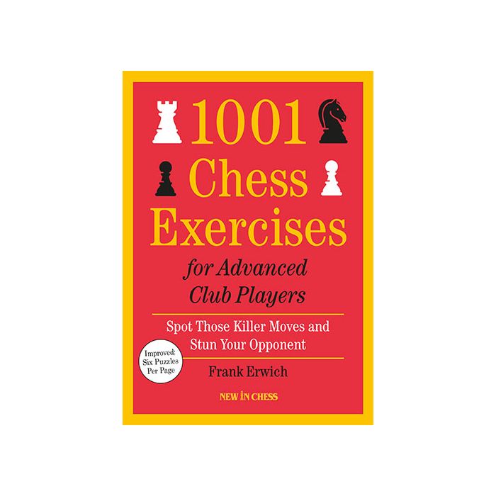1001 Chess Exercises for Advanced Club Players by Frank Erwich