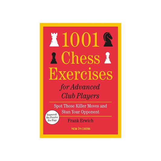 1001 Chess Exercises for Advanced Club Players by Frank Erwich