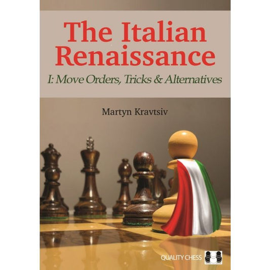 The Italian Renaissance - I : Move Orders, Tricks and Alternatives by Martyn Kravtsiv (Hardcover)