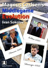 Magnus Carlsen's Middlegame Evolution (hardcover) by Ivan Sokolov