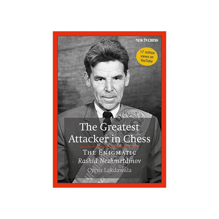 The Greatest Attacker in Chess by Cyrus Lakdawala
