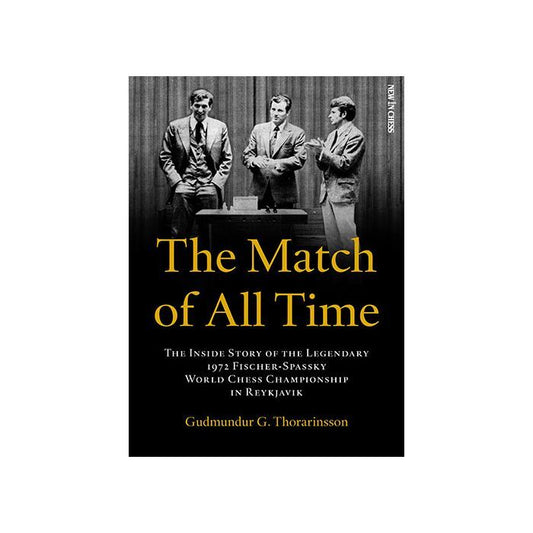 The Match of All Time: The Inside Story of the legendary 1972 Fischer-Spassky World Chess Championship in Reykjavik