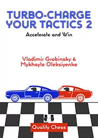 Turbo-Charge your Tactics 2 – Accelerate and Win by Vladimir Grabinsky and Mykhaylo Oleksiyenko
