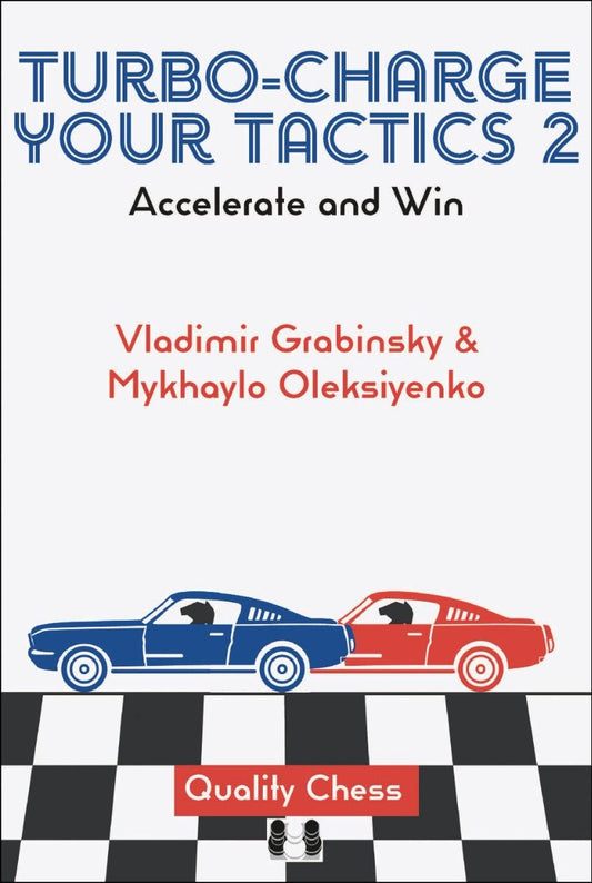 Turbo-Charge your Tactics 2 – Accelerate and Win by Vladimir Grabinsky and Mykhaylo Oleksiyenko