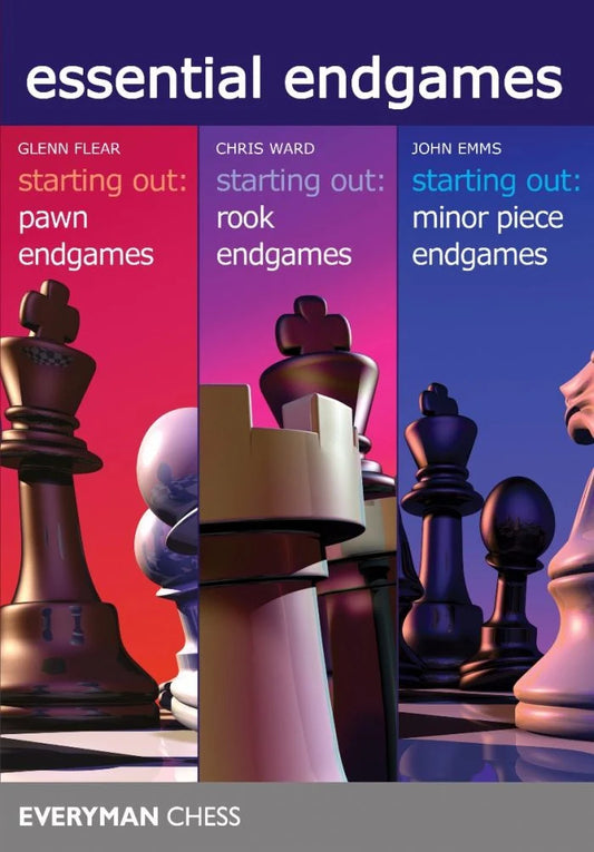 Essential Endgames - Starting Out: Pawn, Rook & Minor Piece Endgames by By Glenn Flear, Chris Ward, John Emms