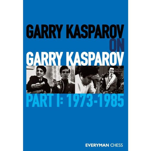 Garry Kasparov on Garry Kasparov - Part I by Garry Kasparov