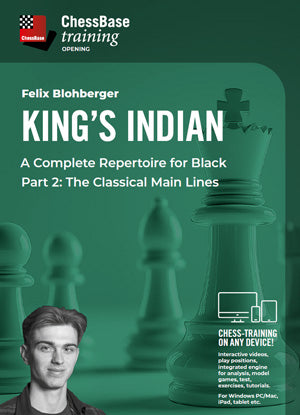 King's Indian – A Complete Repertoire for Black Part 2: The Classical Main Lines by Felix Blohberger