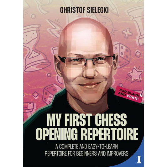 My First Chess Opening Repertoire by Christof Sielecki