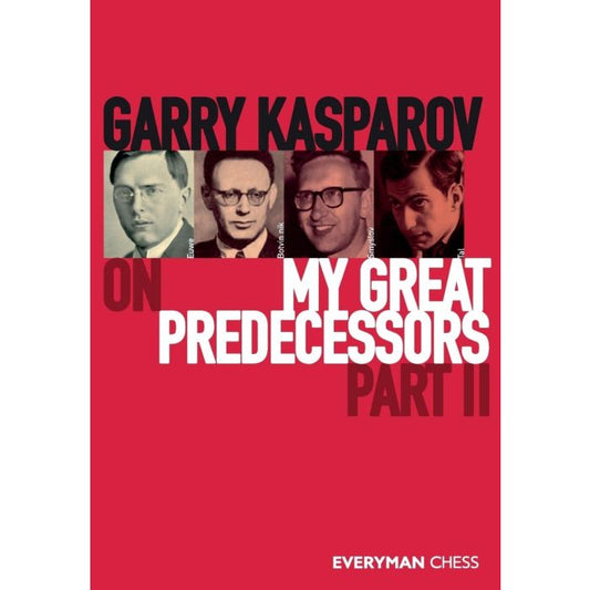 My Great Predecessors Part II by Garry Kasparov